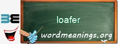 WordMeaning blackboard for loafer